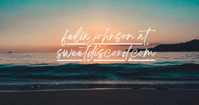 felix johnson at sweetdiscord.com